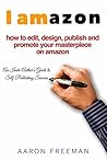 I Amazon: An Indie Author's Guide to Self-Publishing Success