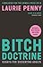 Bitch Doctrine: Essays for Dissenting Adults (Including a new Preface and extra Essays)