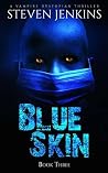 Blue Skin Book Three by Steven   Jenkins