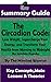 SUMMARY: The Circadian Code: Lose Weight, Supercharge Your Energy, and Transform Your Health from Morning to Midnight: By Satchin Panda | The MW Summary Guide