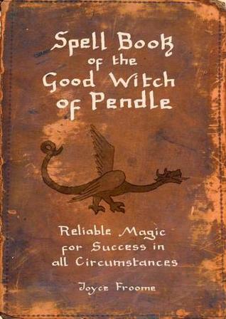 Spell book of the Good Witch of Pendle: Reliable magic for Success in all Circumstances (Paperback)