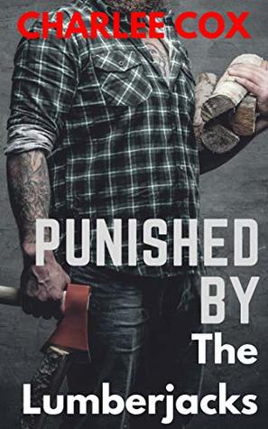Punished by the Lumberjacks (Kindle Edition)