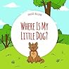 Where Is My Little Dog? by Ingo Blum