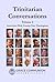 Trinitarian Conversations, Volume 2: Interviews With Twenty-Two Theologians