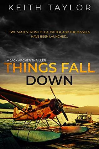 Things Fall Down (Jack Archer Post Apocalyptic Survival #1)