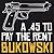 A .45 to Pay the Rent by Charles Bukowski