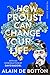 How Proust Can Change Your Life