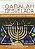 QABALAH DESVELADA, LA LA DOCTRINA ESOTÉRICA DE LOS HEBREOS. LA CLAVE PARA COMPRENDER LOS TEXTOS SAGRADOS