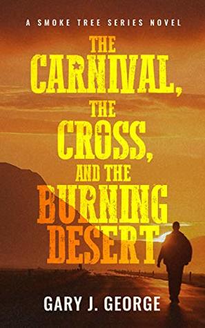 The Carnival, The Cross, and the Burning Desert (Smoke Tree Mystery #6)