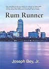 Rum Runner: True Story of Joseph Bey Jr. Rum Runner: True Story of Joseph Bey Jr.