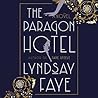 The Paragon Hotel by Lyndsay Faye