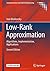 Low Rank Approximation: Algorithms, Implementation, Applications