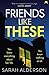 Friends Like These by Sarah Alderson