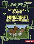 The Unofficial Guide to Minecraft Mining and Farming