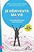 Je réinvente ma vie
