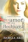 Por el amor de una hechicera by Isabella Abad