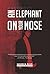 An Elephant On Your Nose by Warren Reed