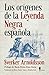 Los orígenes de la Leyenda Negra española by Sverker Arnoldsson