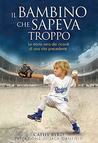 Il bambino che sapeva troppo. La storia vera dei ricordi di una vita precedente (Paperback)