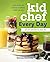 Kid Chef Every Day: The Eas...