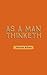 As a Man Thinketh
