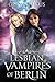 Lesbian Vampires of Berlin (German Edition)