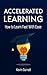 Accelerated Learning: How t...