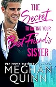 The Secret to Dating Your Best Friend's Sister (The Bromance Club, #1)