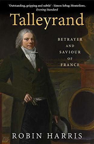 Talleyrand: Betrayer and Saviour of France (Kindle Edition)