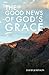 The Good News of God's Grac...