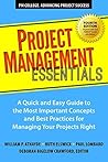 Project Management Essentials, Fourth Edition: A Quick and Easy Guide to the Most Important Concepts and Best Practices for Managing Your Projects Right