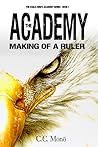 The Academy: Making of a Ruler (The Eagle King's Academy #1) The Academy: Making of a Ruler (The Eagle King's Academy #1)