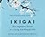 Ikigai: The Japanese Secret to a Long and Happy Life