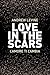 Love in the scars by Andrew  Levine