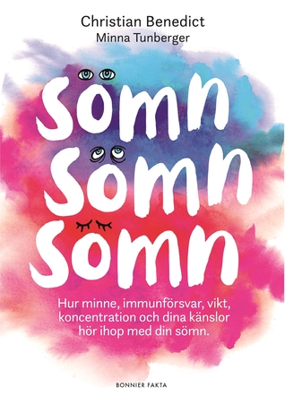 Sömn, sömn, sömn : hur minne, immunförsvar, vikt, koncentration och dina känslor hör ihop med din sömn (Hardcover)