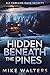 Hidden Beneath the Pines: A...