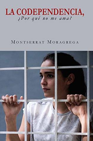 La codependencia,: ¿por qué no me ama? (Spanish Edition)