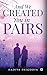 And We Created You in Pairs by Hadiya Shigoofa