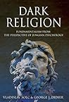Dark Religion: Fundamentalism from The Perspective of Jungian Psychology Book cover for Dark Religion: Fundamentalism from The Perspective of Jungian Psychology