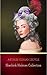 The Complete Sherlock Holmes Collection: 221B (Illustrated)