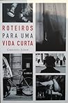 Roteiros para uma vida curta by Cristina Judar