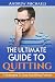 The Ultimate Guide To Quitting by Andrew Michaels