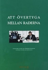 Att övertyga mellan raderna : en retorisk studie om underförståddheter i modern politisk argumentation