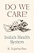 Do We Care?: India’s Health System