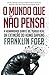 O mundo que não pensa by Franklin Foer