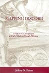 Mapping Discord: Allegorical Cartography in Early Modern French Writing Mapping Discord: Allegorical Cartography in Early Modern French Writing