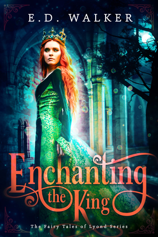 Enchanting the King (Fairy Tales of Lyond, #1)