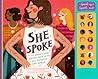 She Spoke: 14 Women Who Raised Their Voices and Changed the World She Spoke: 14 Women Who Raised Their Voices and Changed the World