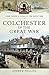 Colchester in the Great War (Your Towns & Cities in the Great War)