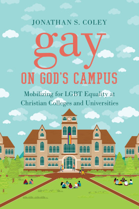 Gay on God's Campus: Mobilizing for LGBT Equality at Christian Colleges and Universities (Hardcover)